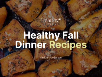 Healthy Foodie healthy fall dinner recipes