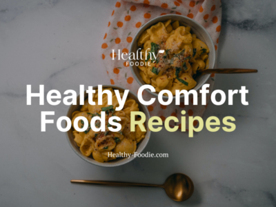 Healthy Foodie image with butternut squash mac and cheese image overlaid with the words "Healthy Comfort Foods Recipes"
