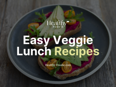 Healthy Foodie featured image with avocado toast image overlaid with the words "Easy Veggie Lunch Recipes"