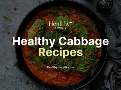Healthy Foodie featured image with pan of cabbage rolls and red sauce image overlaid with the words "Healthy Cabbage Recipes"