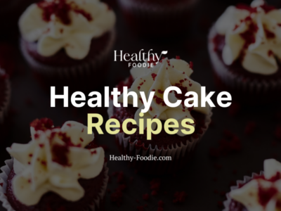 Healthy Foodie featured image with red velvet cupcakes image overlaid with the words "Healthy Cake Recipes"