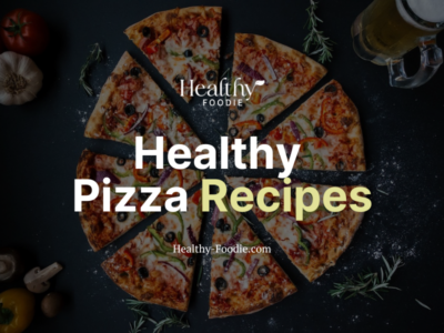 Healthy Foodie featured image with veggie pizza image overlaid with the words "Healthy Pizza Recipes"