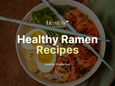 Healthy Foodie featured image with shrimp ramen image overlaid with the words "Healthy Ramen Recipes"