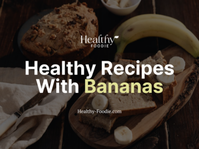 Healthy Foodie featured image with banana bread sliced on cutting board image overlaid with the words "Healthy Recipes With Bananas"