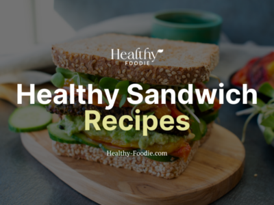 Healthy Foodie featured image with veggie sandwich image overlaid with the words "Healthy Sandwich Recipes"