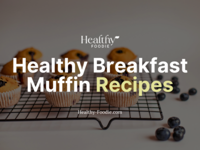 Healthy Foodie featured image with blueberry muffins image overlaid with the words "Healthy Breakfast Muffins Recipes"