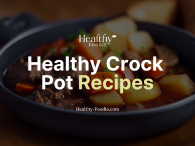 Healthy Foodie featured image with beef stew image overlaid with the words "Healthy Crock Pot Recipes"