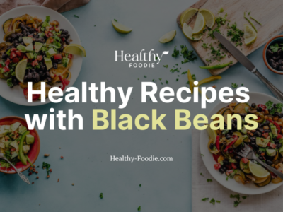 Healthy Foodie featured image with black bean bowls image overlaid with the words "Healthy Recipes with Black Beans"