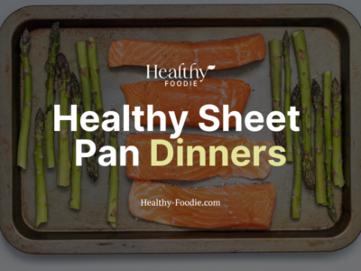 Healthy Foodie featured image with salmon and asparagus on sheet pan image overlaid with the words "Healthy Sheet Pan Dinners"