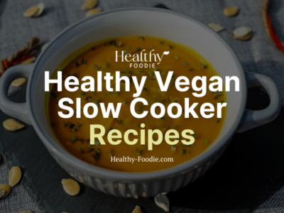 Healthy Foodie featured image with butternut squash soup image overlaid with the words "Healthy Vegan Slow Cooker Recipes"