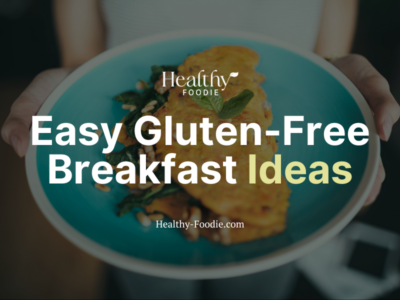 Healthy Foodie featured image with image of woman holding omelet on a plate overlaid with the words "Easy Gluten-Free Breakfast Ideas"