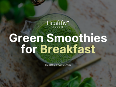 Healthy Foodie featured image with image of pitcher of green smoothie overlaid with the words "Green Smoothies for Breakfast"