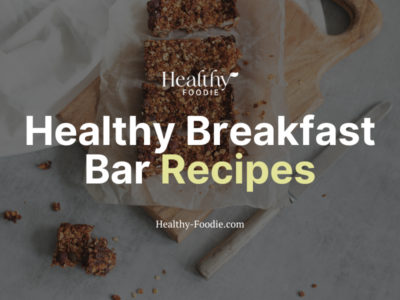 Healthy Foodie featured image with image of homemade healthy breakfast bars on parchment paper overlaid with the words "Healthy Breakfast Bar Recipes"