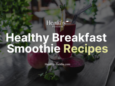Healthy Foodie featured image with image of apple and beet smoothie on outdoor table overlaid with the words "Healthy Breakfast Smoothie Recipes"
