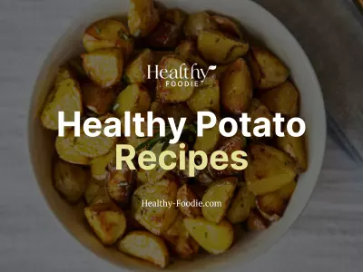 Healthy Foodie featured image with bowl of roasted potatoes image overlaid with the words "Healthy Potato Recipes"