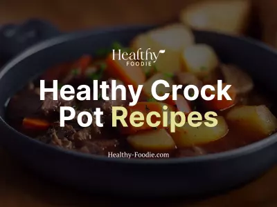 Healthy Foodie featured image with beef stew image overlaid with the words "Healthy Crock Pot Recipes"