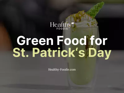 Healthy Foodie featured image with image of green shake topped with whipped cream and green cone overlaid with the words "Green Food for St. Patrick's Day"