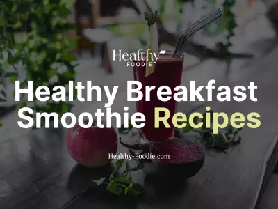 Healthy Foodie featured image with image of apple and beet smoothie on outdoor table overlaid with the words "Healthy Breakfast Smoothie Recipes"